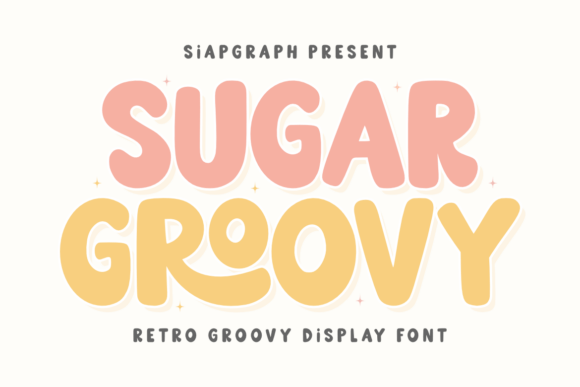 Sugar Groovy: The Retro Display Typeface for Modern Editorial Design